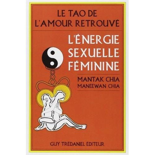 Le Tao De L'amour Retrouv - L'nergie Sexuelle Fminine   de Chia Mantak  Format Poche 