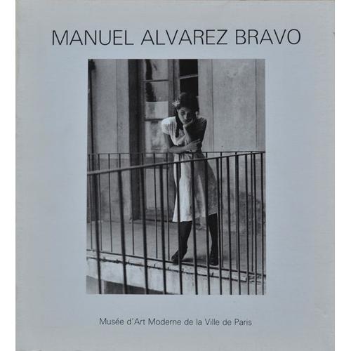 Manuel Alvarez Bravo - 8 Octobre-10 Dcembre 1986 Muse D'art Moderne De La Ville De Paris   