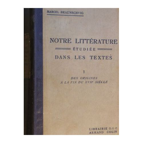 Notre Littrature tudie Dans Les Textes  - Tome 1 - Des Origines A La Fin Du Xvii Sicle   de marcel braunschvig  Format Broch 