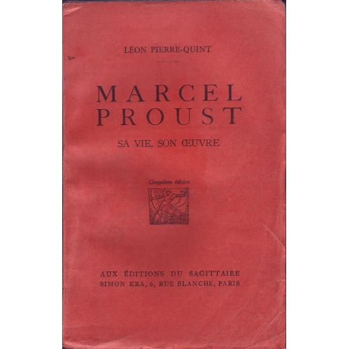 Marcel Proust, Sa Vie, Son Oeuvre   de Pierre-Quint Lon