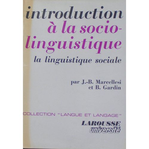 Introduction A La Sociolinguistique. La Linguistique Sociale   de MARCELLESI J.B. & GARDIN B 