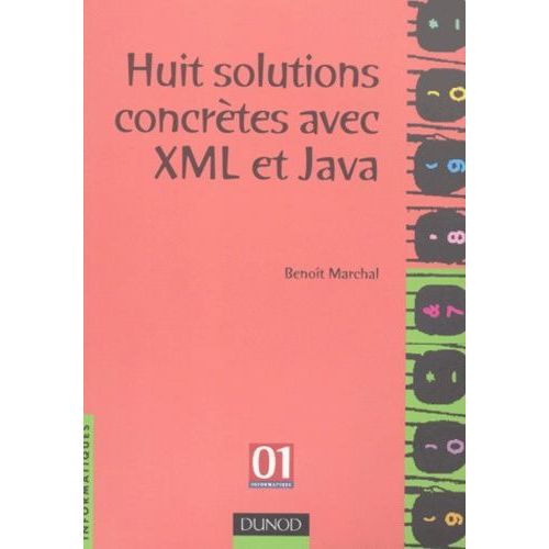 Huit Solutions Concrtes Avec Xml Et Java   de Marchal Benot  Format Broch 