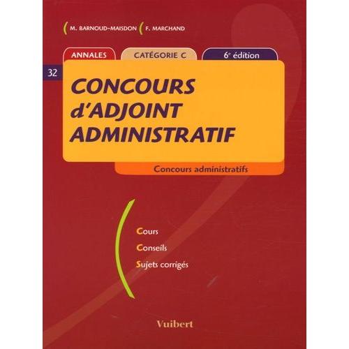 Concours D'adjoint Administratif - Annales Catgorie C   de Barnoud-Maisdon Michle  Format Broch 