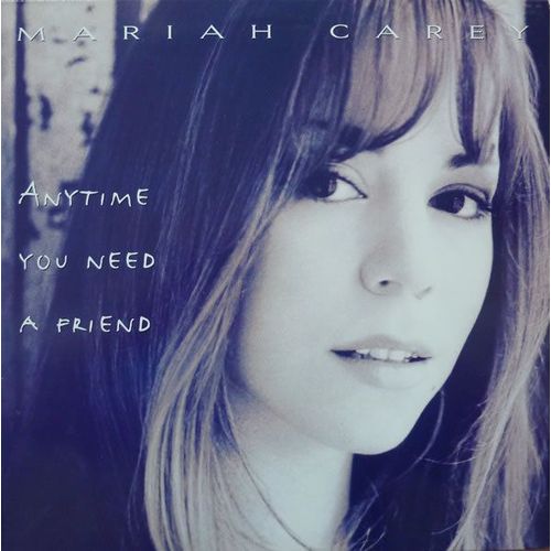Anytime You Need A Friend   (C & C Club Mix + Ministry Of Sound Mix + All That And More Mix + C & C Extended Mix)  1994   Hollande - Mariah Carey