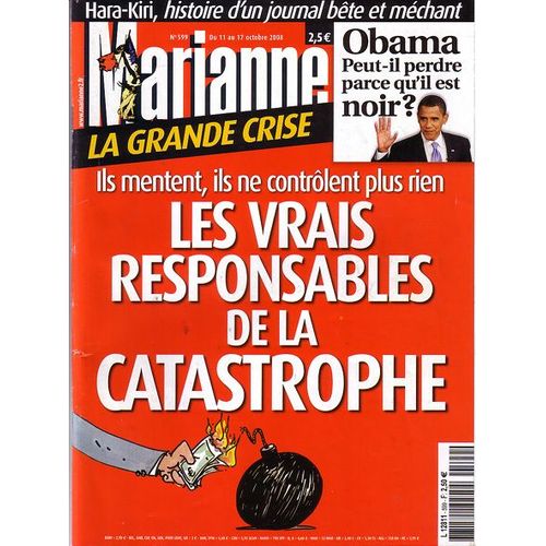 Marianne  N 599 : Grande Crise Ils Mentent Et Ne Controlent Plus Rien: Les Vrais Responsables De La Catastophe/ Hara-Kiri Histoire D1 Journal Bte Et Mchant/ B. Obama