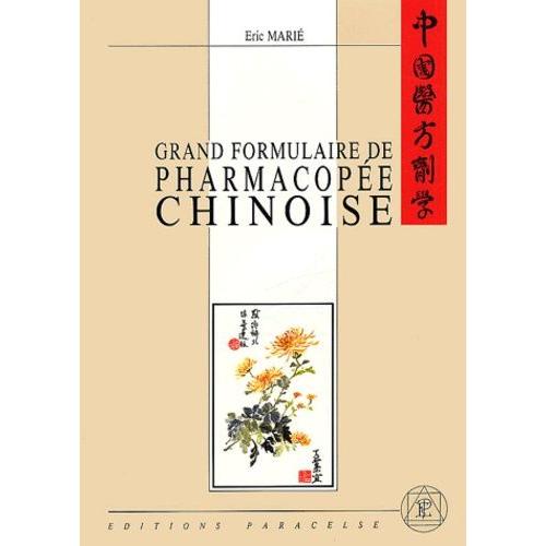 Grand Formulaire De Pharmacope Chinoise   de eric mari  Format Reli 