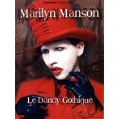 Marilyn Manson : Le Dandy Gothique de Nacarat Prod