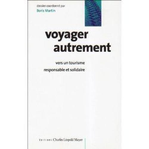 Voyager Autrement - Vers Un Tourisme Responsable Et Solidaire   de Martin Boris  Format Broch 