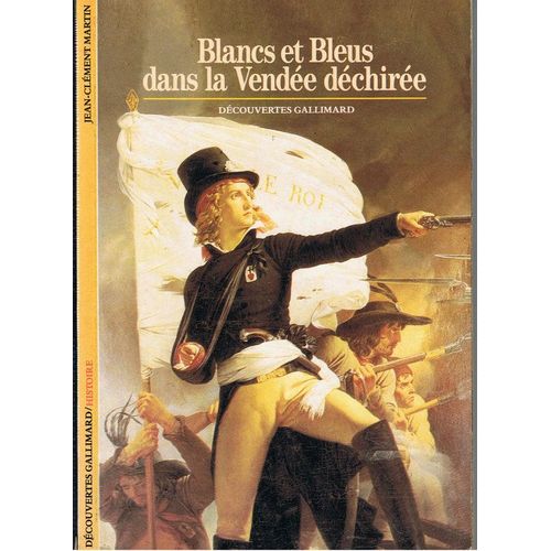 Blancs Et Bleus Dans La Vende Dchire   de MARTIN Jean-Clment 