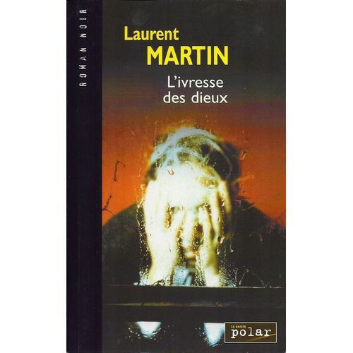 L'ivresse Des Dieux   de laurent martin 