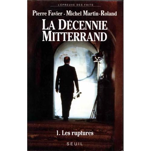 La Dcennie Mitterrand Tome 1 - Les Ruptures   de pierre favier  Format Broch 