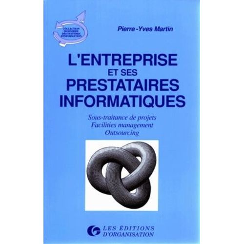 L'entreprise Et Ses Prestataires Informatiques - Sous-Traitance De Projets, Facilits Management, Outsourcing   de Martin Bill  Format Broch 