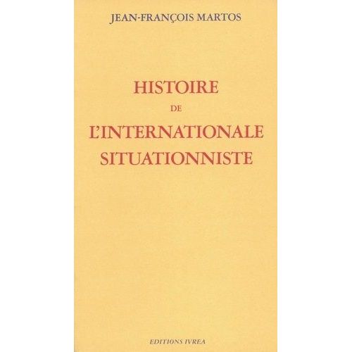 Histoire De L'internationale Situationniste   de jean-franois martos  Format Broch 
