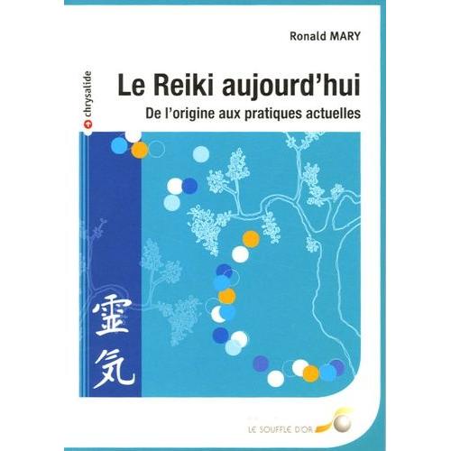 Le Reiki Aujourd'hui - De L'origine Aux Pratiques Actuelles   de ronald mary  Format Broch 