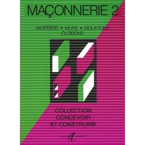 Maonnerie Tome 2 - Mortiers, Murs, Isolations, Cloisons   de Michel Matana  Format Broch 