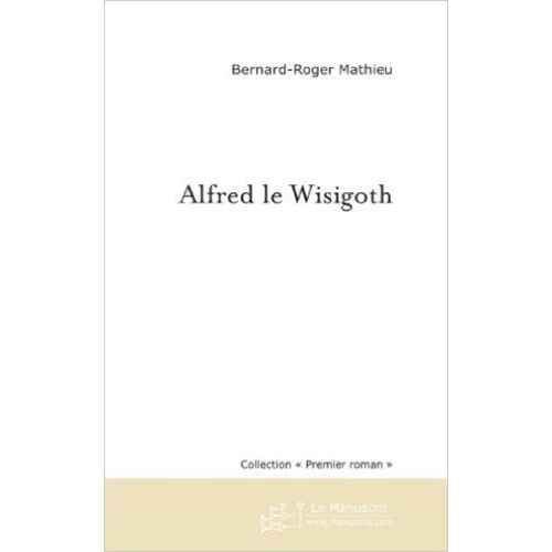 Alfred Le Wisigoth    Format Non Precis 