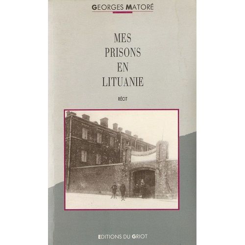 Mes Prisons En Lituanie   de Georges Mator 
