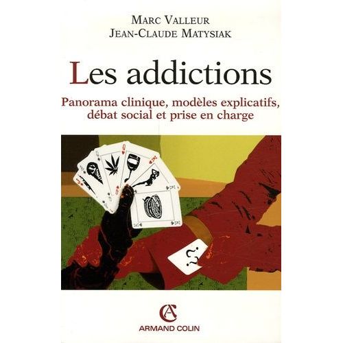 Les Addictions - Panorama Clinique, Modles Explicatifs, Dbat Social Et Prise En Charge   de Valleur Marc  Format Broch 