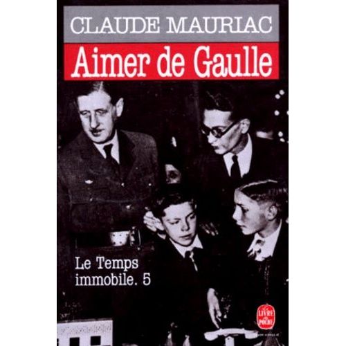 Le Temps Immobile - Tome 5 - Aimer De Gaulle    Format Poche 