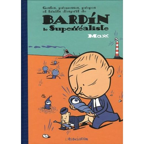 Gestes, Prouesses, Propos Et Traits D'esprit De Bardin Le Superraliste   de Max  Format Album 
