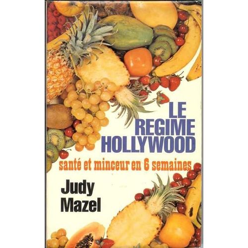Le Rgime Hollywood : Sant Et Minceur En Six Semaines   de judy mazel 