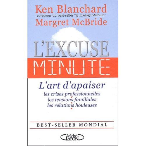 L'excuse-Minute - L'art D'apaiser Les Crises Professionnelles, Les Tensions Familiales, Les Relations Houleuses   de Blanchard Ken  Format Reli 