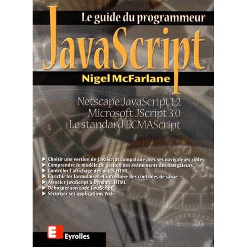 Le Guide Du Programmeur Javascript - Netscape Javascript 1.2, Microsoft Jscript 3.0 Et Le Standard Ecmascript   de Mcfarlane Nigel  Format Broch 