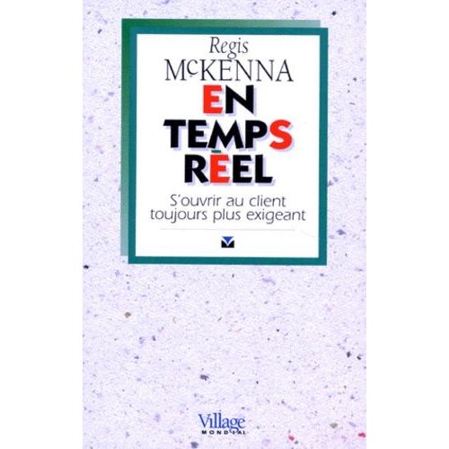 En Temps Reel - S'ouvrir Au Client Toujours Plus Exigeant   de McKenna Regis  Format Broch 