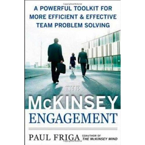 The Mckinsey Engagement: A Powerful Toolkit For More Efficient And Effective Team Problem Solving    Format Reli 
