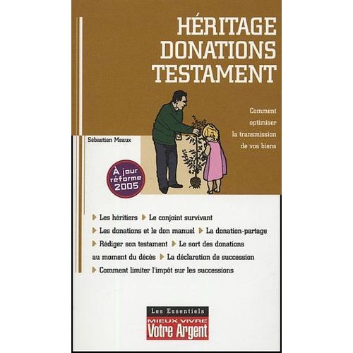 Hritage, Donations, Testament - Les Rgles  Connatre Pour Optimiser La Transmission De Vos Biens   de Meaux Sbastien  Format Poche 