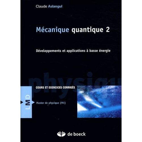 Mcanique Quantique - Tome 2, Dveloppements Et Applications  Basse nergie   de Aslangul Claude  Format Broch 