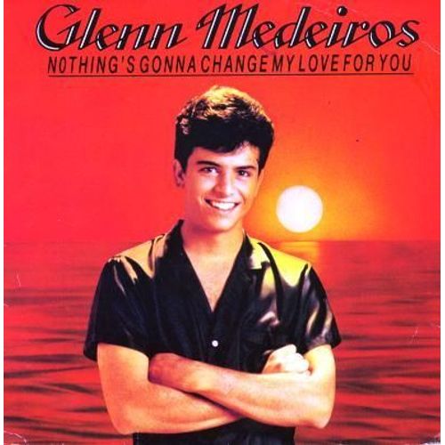 Nothing's Gonna Change My Love For You - Medeiros, Glenn