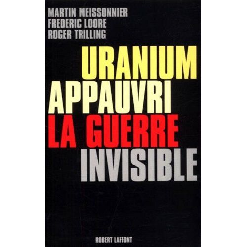 Uranium Appauvri, La Guerre Invisible   de Loore Frdric  Format Broch 