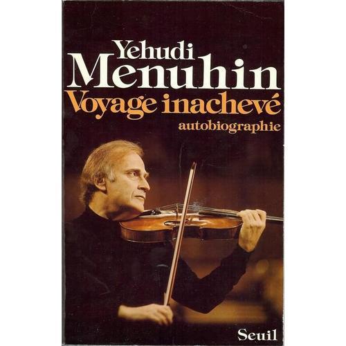 Voyage Inacheve - Autobiographie - Seuil - 1977   de yhudi mnuhin 