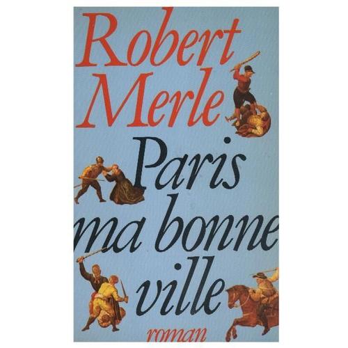 Fortune De France Tome 3 - Paris, Ma Bonne Ville   de robert merle  Format Beau livre 
