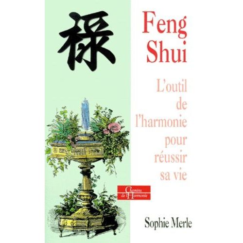 Feng Shui - L'outil De L'harmonie Pour Reussir Sa Vie   de Merle Sophie  Format Poche 