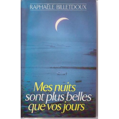 Mes Nuits Sont Plus Belles Que Vos Jours   de BILLETDOUX RAPHALE 