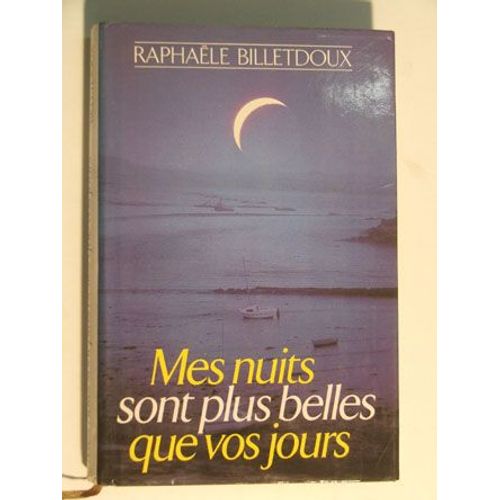 Mes Nuits Sont Plus Belles Que Vos Jours   de raphale billetdoux