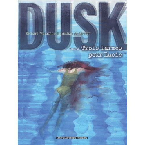 Dusk Tome 2 - Trois Larmes Pour Lucie   de Marazano Richard  Format Album 