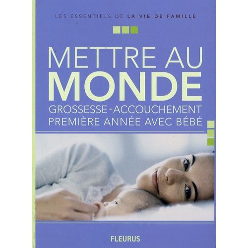 Mettre Au Monde - Grossesse-Accouchement-Premire Anne Avec Bb    Format Broch 