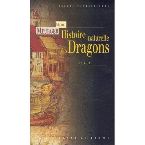 Histoire Naturelle Des Dragons - Un Animal Problmatique Sous L'oeil De La Science   de Meurger Michel  Format Broch 