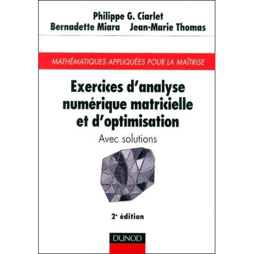 Exercices D'analyse Numrique Matricielle Et D'optimisation - Avec Solutions, 2me dition   de Ciarlet Philippe  Format Broch 