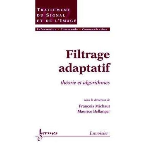 Filtrage Adaptatif - Thorie Et Algorithmes   de Michaut Franois  Format Reli 