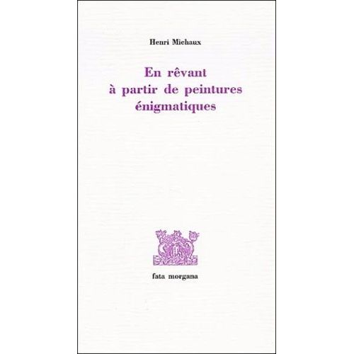 En Rvant  Partir De Peintures nigmatiques   de henri michaux  Format Broch 