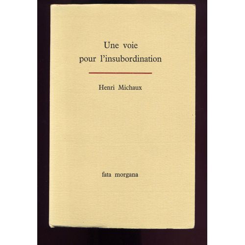 Une Voie Pour L'insubordination.   de henri michaux