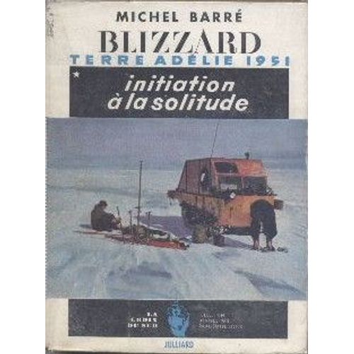 Blizzard Terre Adlie 1951 Initiation  La Solitude   de MICHEL BARRE 