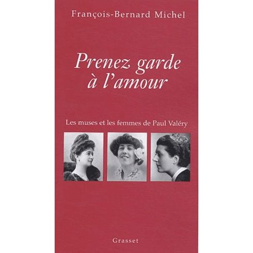 Prenez Garde  L'amour - Les Muses Et Les Femmes De Paul Valry    Format Broch 