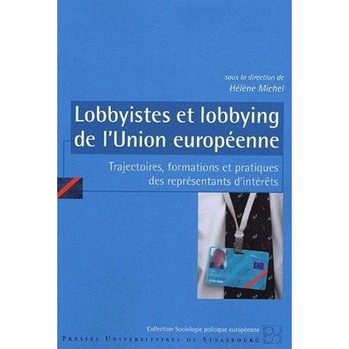 Lobbyistes Et Lobbying De L'union Europenne - Trajectoires, Formations Et Pratiques Des Reprsentants D'intrts   de Michel Hlne  Format Broch 