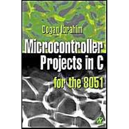 Microcontroller Projects In C For The 8051   de Ibrahim Dogan 