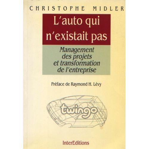 L'auto Qui N'existait Pas - Management Des Projets Et Transformation De L'entreprise   de christophe midler  Format Broch 